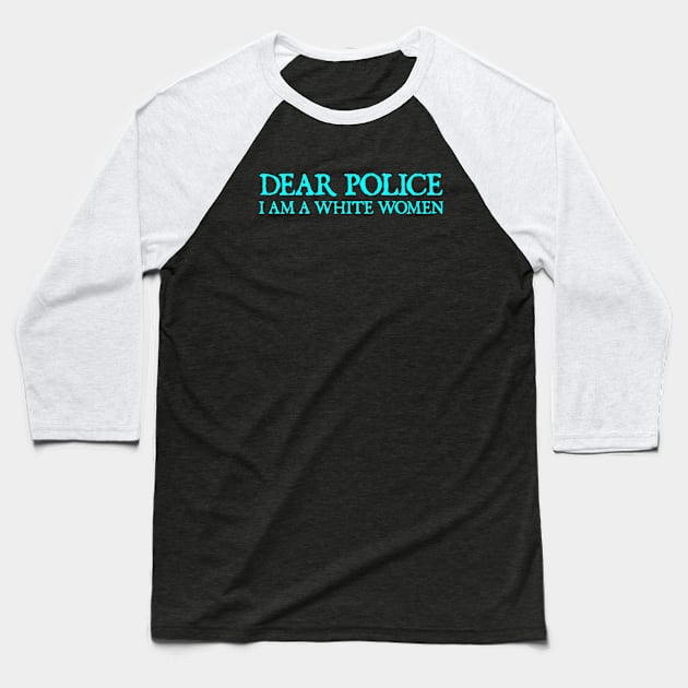 Dear police I am a white woman Baseball T-Shirt by  hal mafhoum?